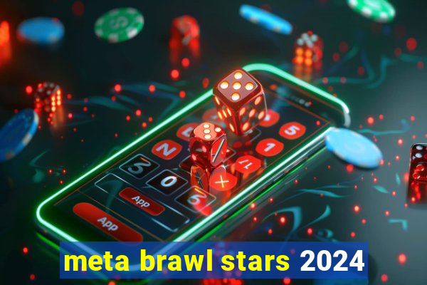 meta brawl stars 2024